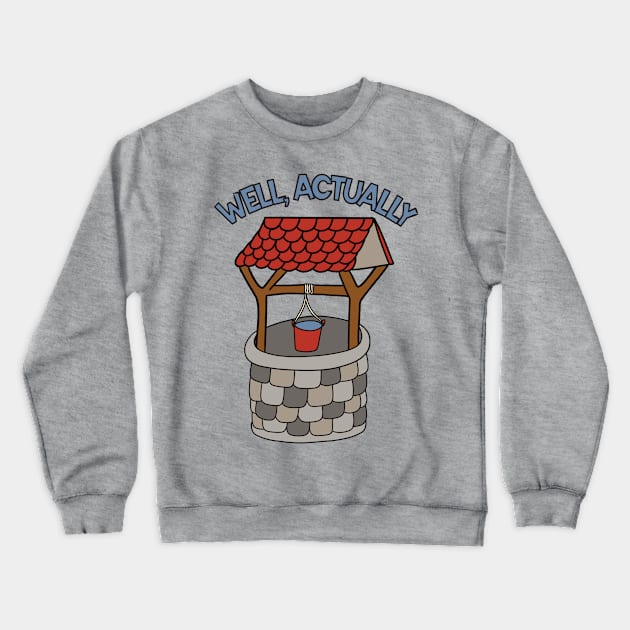 Well, Actually Crewneck Sweatshirt by Alissa Carin